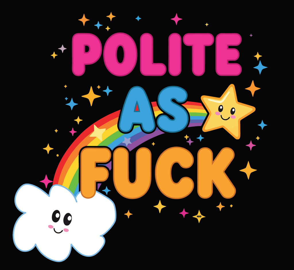 Polite as Fuck Unisex T-Shirt